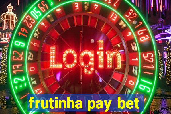 frutinha pay bet